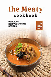 The Meaty Cookbook by Logan King [EPUB: B09PMCXKYY]
