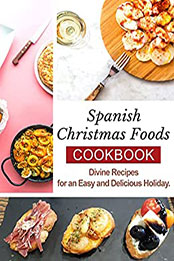 The #2022 Spanish Christmas Foods Cookbook by STEPHANIE POWELL [EPUB: B09PTPTXST]