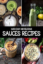 Quick, Easy and Delicious Sauces Recipes For The Holidays by STEPHANIE POWELL [EPUB: B09PTYGHFY]
