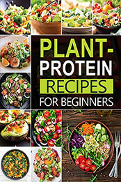 The #2022 Plant Protein Recipes For Beginners by STEPHANIE POWELL [EPUB: B09PYGVRVQ]