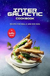 Intergalactic Cookbook by Kolby Moore [EPUB: B09Q32SB4X]