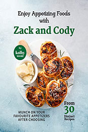 Enjoy Appetizing Foods with Zack and Cody by Kolby Moore [EPUB: B09Q33P9MG]