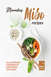 Marvelous Miso Recipes by Rose Rivera [EPUB: B09Q5KPGVW]