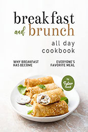 Breakfast and Brunch All Day Cookbook by Tyler Sweet [EPUB: B09QHWPNC7]