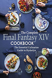 The Complete Final Fantasy XIV Cookbook by Jen Murray [EPUB: B09QKW6TF5]