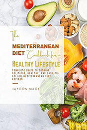 The Mediterranean Diet Cookbook for a Healthy Lifestyle by Jaydon Mack [EPUB: B09QWDJLQ5]