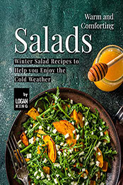 Warm and Comforting Salads by Logan King [EPUB: B09QYJ6DJ2]