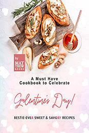 A Must Have Cookbook to Celebrate Galentine's Day by Matthew Goods [EPUB: B09QYTD5R9]