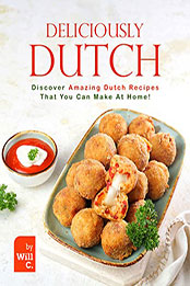 Deliciously Dutch by Will C. [EPUB: B09R2YHZTM]