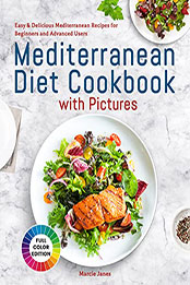 Mediterranean Diet Cookbook with Pictures by Marcie Janes [EPUB: B09R4RH7GP]