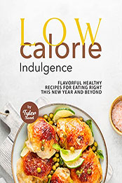 Low Calorie Indulgence by Tyler Sweet [EPUB: B09RK1HDMN]