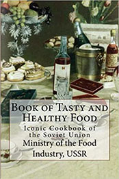 Book of Tasty and Healthy Food by Mr. Anastas Ivanovich Mikoyan [EPUB: 0615691358]