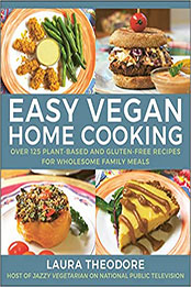 Easy Vegan Home Cooking by Laura Theodore [EPUB: 1578269253]