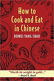 How to Cook and Eat in Chinese by Buwei Yang Chao [PDF: 1648370950]