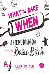 What To Bake When by Jessica Rose Ward [EPUB: 1732953007]