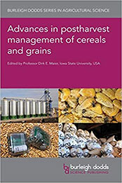 Advances in postharvest management of cereals and grains by Prof. Dirk E. Maier [PDF: 1786763524]