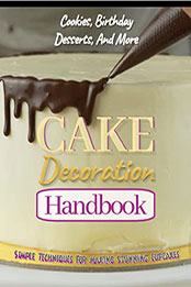 Cake Decoration Handbook by Chome Publishing [EPUB: B09MQSX84V]