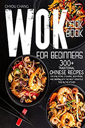 Wok Cookbook for Beginners by Chyou Chang [EPUB: B09PWKNY1P]