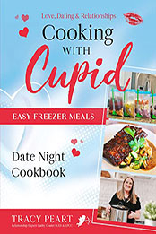 Cooking With Cupid - Date Night Cookbook by Tracy Peart  [PDF: B09QLFKPB1]