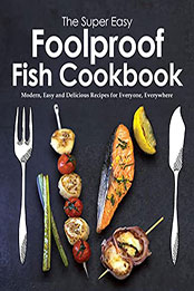 The Super Easy Foolproof Fish Cookbook by Charles, Stephanie [EPUB: B09QSH1CPN]