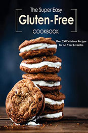 The Super Easy Gluten Free Cookbook by Stephanie Charles [EPUB: B09QVC94WK]