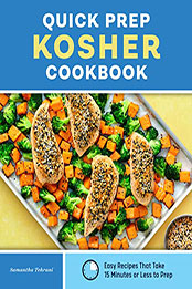 Quick Prep Kosher Cookbook by Samantha Tehrani [EPUB: B09R5249CZ]