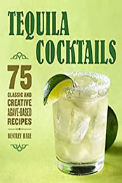 Tequila Cocktails by Bentley Hale [EPUB: B09RQ43SFV]