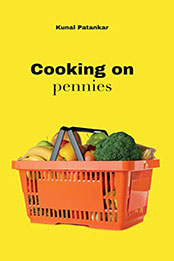Cooking on Pennies by Kunal Patankar [PDF: B09RXS5S5H]