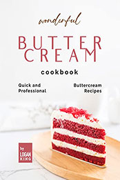 Wonderful Buttercream Cookbook by Logan King [EPUB: B09RZS5HPX]