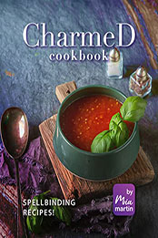 Charmed Cookbook by Mia Martin [EPUB: B09RZY3725]