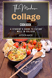 The Modern College Cookbook by Jaydon Mack [EPUB: B09SPFJWVN]
