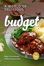 A World of Delicious Budget Recipe Book by Tyler Sweet [EPUB: B09SW5Z583]