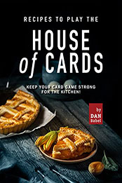 Recipes to play the House of Cards by Dan Babel [EPUB: B09SWB66M3]