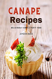 Canape Recipes by Jaydon Mack [EPUB: B09T5TS22Z]