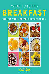 What I Ate for Breakfast by Emily Scott [EPUB: 0008517894]
