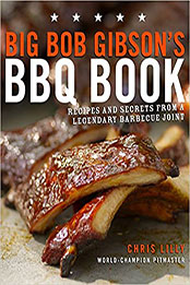 Big Bob Gibson's BBQ Book by Chris Lilly [EPUB: 0307408116]