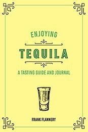 Enjoying Tequila by Frank Flannery [EPUB: 0760375070]