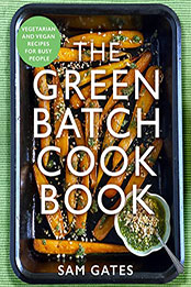 The Green Batch Cook Book by Sam Gates [EPUB: 1472147081]