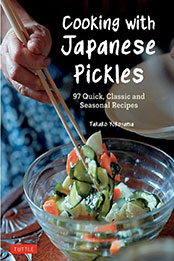 Cooking with Japanese Pickles: 97 Quick, Classic and Seasonal Recipes by Takako Yokoyama [EPUB: 4805316632]
