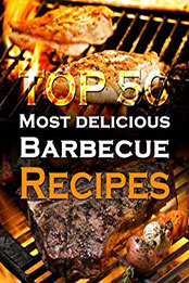 Top 50 Most Delicious Barbecue Recipes by Julie Hatfield [EPUB: B00DX5NS08]