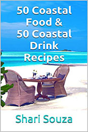 50 Coastal Food & 50 Coastal Drink Recipes by Shari Souza [PDF: B08MYKDK2X]