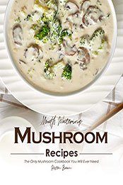 Mouth Watering Mushroom Recipes by Heston Brown [PDF: B08MZRVRGP]