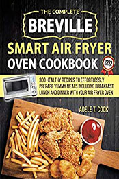 Breville Smart Air Fryer Oven Cookbook 2021 by Adele T Cook [PDF: B08N1DHCMS]
