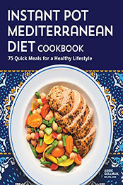 Instant Pot Mediterranean Diet Cookbook by Abbie Gellman [EPUB: B09S5K9ST1]
