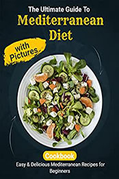 The Ultimate Guide To Mediterranean Diet Cookbook by MARJORIE DIEUDONNE [EPUB: B09SL47M4C]