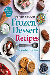 The Fresh & Savory Frozen Dessert Recipes by SANDRA OSBORNE [PDF: B09TNRRS7S]
