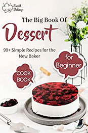 The Big Book Of Dessert Cookbook for Beginners by MARJORIE DIEUDONNE [EPUB: B09TSH8W31]