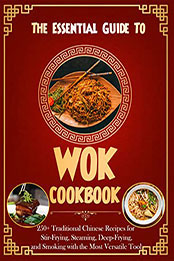 The Essential Guide To Wok Cookbook for Beginners by MARJORIE DIEUDONNE [EPUB: B09TSKTV69]