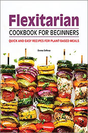 Flexitarian Cookbook for Beginners by Donna DeRosa [EPUB: B09TV6SVLQ]