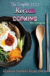 The Complete 2022 Korean Cooking by YADIRA ACOSTA [EPUB: B09VPXHZRW]